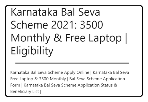 Karnataka Bal Seva Scheme 2022: 3500 Monthly & Free Laptop | Eligibility
